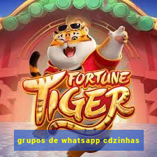 grupos de whatsapp cdzinhas